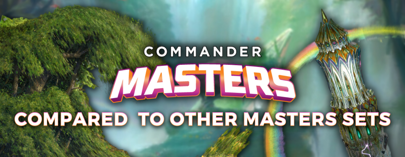 Setting the Record Straight - How Does Commander Masters Compare to Other Masters Sets?