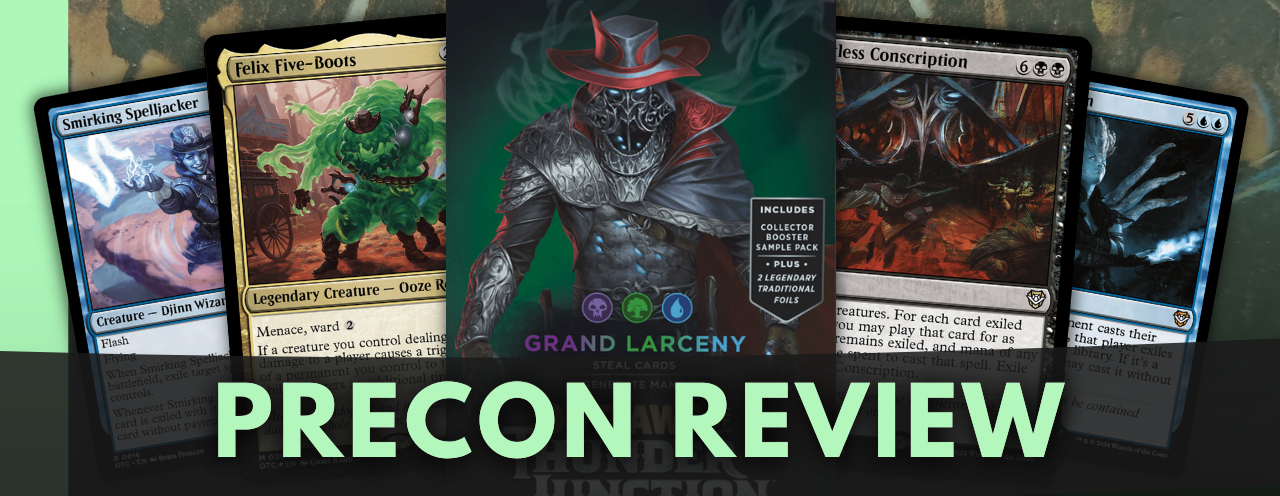 Grand Larceny - Thunder Junction Precon Review