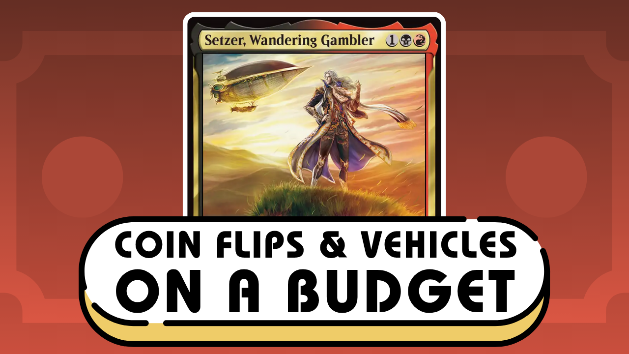 A Super Fun Setzer, Wandering Gambler Budget Deck | Coin Flips &#038; Vehicles Galore